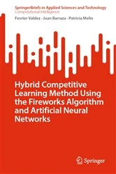 Book cover of Hybrid Competitive Learning Method Using the Fireworks Algorithm and Artificial Neural Networks by Fevrier Valdez
