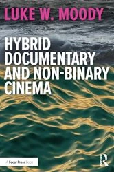 Book cover of Hybrid Documentary and Non-Binary Cinema by Luke W. Moody