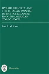 Book cover of Hybrid Identity and the Utopian Impulse in the Postmodern Spanish-American Comic Novel by Paul R. McAleer