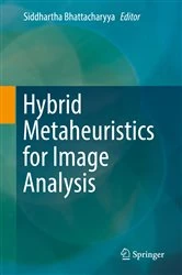 Book cover of Hybrid Metaheuristics for Image Analysis by Siddhartha Bhattacharyya