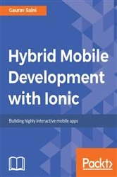 Book cover of Hybrid Mobile Development with Ionic by Gaurav Saini