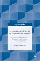Book cover of Hybrid Practices in Moving Image Design by Iain Macdonald