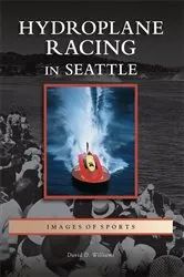 Book cover of Hydroplane Racing in Seattle by David D. Williams