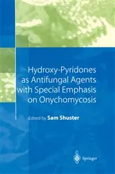 Book cover of Hydroxy-Pyridones as Antifungal Agents with Special Emphasis on Onychomycosis by Sam Shuster