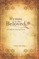 Book cover of Hymns to the Beloved by Yola Dunne