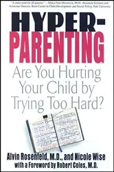Book cover of Hyper-Parenting by Alvin Rosenfeld