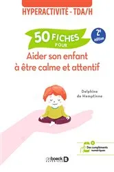 Book cover of Hyperactivité - TDAH : 50 fiches pour aider son enfant à être calme et attentif (2nd ed.) by Delphine de Hemptinne