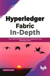 Book cover of Hyperledger Fabric In-Depth by Ashwani Kumar