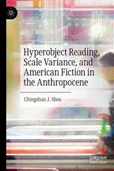 Book cover of Hyperobject Reading, Scale Variance, and American Fiction in the Anthropocene by Chingshun J. Sheu