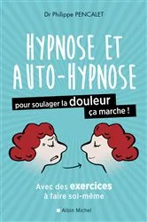 Book cover of Hypnose et auto-hypnose pour soulager la douleur ça marche ! by Unknown