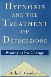 Book cover of Hypnosis and the Treatment of Depressions by Michael D. Yapko