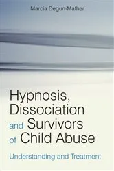 Book cover of Hypnosis, Dissociation and Survivors of Child Abuse by Marcia Degun-Mather