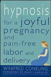 Book cover of Hypnosis for a Joyful Pregnancy and Pain-Free Labor and Delivery by Unknown