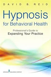 Book cover of Hypnosis for Behavioral Health by David B. Reid