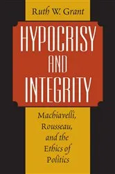 Book cover of Hypocrisy and Integrity by Ruth W. Grant