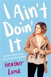 Book cover of I Ain't Doin' It by Heather Land