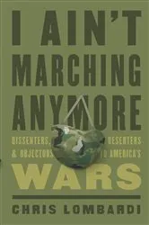 Book cover of I Ain’t Marching Anymore by Chris Lombardi