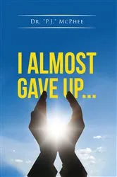 Book cover of I Almost Gave Up... by Dr. 