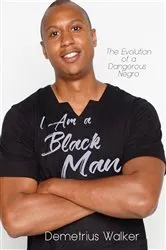 Book cover of I Am A Black Man by Demetrius Walker
