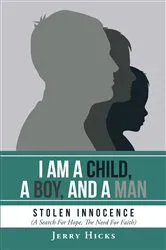 Book cover of I Am A Child, A Boy, And A Man by Unknown