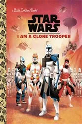 Book cover of I Am a Clone Trooper (Star Wars) by Golden Books