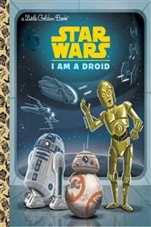 Book cover of I Am a Droid (Star Wars) by Golden Books