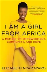 Book cover of I Am a Girl from Africa by Elizabeth Nyamayaro