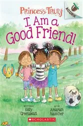 Book cover of I Am a Good Friend!: An Acorn Book (Princess Truly #4) by Kelly Greenawalt