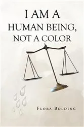 Book cover of I AM A HUMAN BEING, NOT A COLOR by Flora Bolding