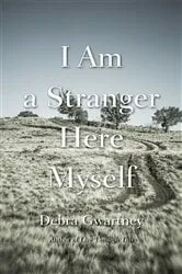 Book cover of I Am a Stranger Here Myself by Debra Gwartney