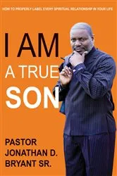 Book cover of I Am A True Son by Bryant, Jonathan, D