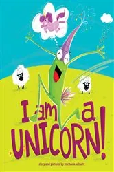 Book cover of I Am a Unicorn! by Michaela Schuett