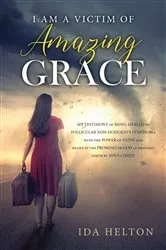 Book cover of I Am a Victim of Amazing Grace by Ida Helton