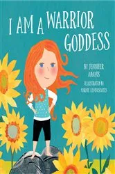 Book cover of I Am a Warrior Goddess by Jennifer Adams
