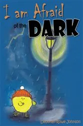Book cover of I am Afraid of the Dark by Deborah Rowe Johnson