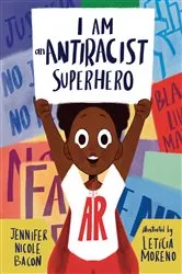 Book cover of I Am an Antiracist Superhero by Jennifer Nicole Bacon