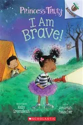 Book cover of I Am Brave!: An Acorn Book (Princess Truly #5) by Kelly Greenawalt