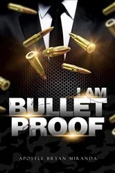 Book cover of I Am Bulletproof by Bryan Miranda