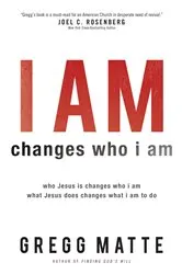 Book cover of I AM changes who i am by Gregg Matte