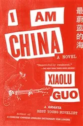Book cover of I Am China by Xiaolu Guo