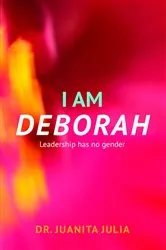 Book cover of I Am Deborah by Dr. Juanita Julia
