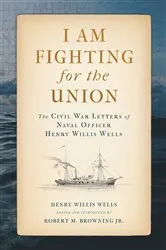 Book cover of I Am Fighting for the Union by Henry Willis Wells