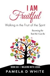 Book cover of I Am Fruitful by White, Pamela, D