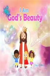 Book cover of I Am God's Beauty by Tracy McNeil