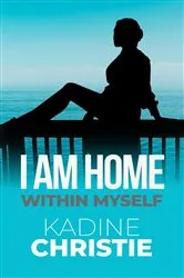 Book cover of I Am Home Within Myself by Unknown