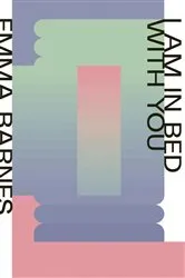 Book cover of I Am in Bed with You by Emma Barnes