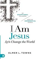Book cover of I Am Jesus by Elmer Towns