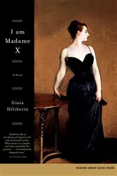 Book cover of I Am Madame X by Gioia Diliberto