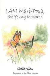 Book cover of I AM Mari-Posa, the Young Monarch by Chelle Allen