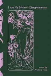 Book cover of I Am My Mother's Disappointments by Victoria Hood